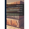 Heath's Logarithmic and Trigonometric Tables,