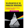 The Apologetics of the Evangelical Renaissance: The Quest for a General Theory of Christian Defense, Revised Edition
