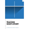 Tracing God's Story: An Introduction to Biblical Theology