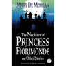 The Necklace of Princess Fiorimonde and Other Stories: Annotated Version