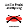 And She Fought At Gettysburg