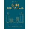 Gin the Manual: How to Enjoy Gin in All Its Forms