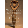 Weavers, Scribes, and Kings: A New History of the Ancient Near East