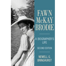 Fawn McKay Brodie: A Biographer's Life
