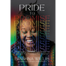 Pride to Promise: Overcoming the Challenges in Life to Receive the Promises You Deserve