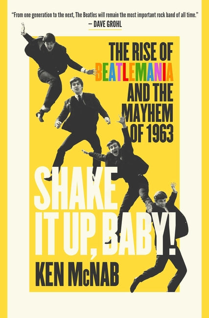 Shake It Up, Baby!: The Rise of Beatlemania and the Mayhem of 1963 - Hardcover by Books by splitShops