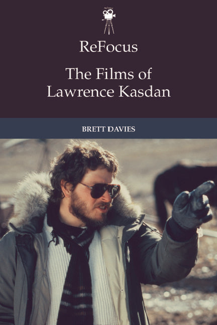 Refocus: The Films of Lawrence Kasdan - Hardcover by Books by splitShops