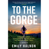 To the Gorge: Running, Grief, and Resilience & 460 Miles on the Pacific Crest Trail