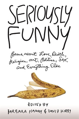 Seriously Funny: Poems about Love, Death, Religion, Art, Politics, Sex, and Everything Else - Hardcover by Books by splitShops