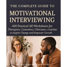 The Complete Guide to Motivational Interviewing: 400 Practical MI Worksheets for Therapists, Counselors, Clinicians and Coaches to Inspire Change and