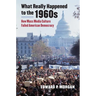 What Really Happened to the 1960s: How Mass Media Culture Failed American Democracy
