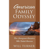 American Family Odyssey: Our Immigrant Ancestors Who Settled America