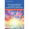 Teaching Resilience and Mental Health Across the Curriculum: A Guide for High School and College Teachers