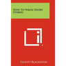 How To Write Short Stories