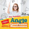 Angle Classification and Measurement - 6th Grade Geometry Books Vol I Children's Math Books