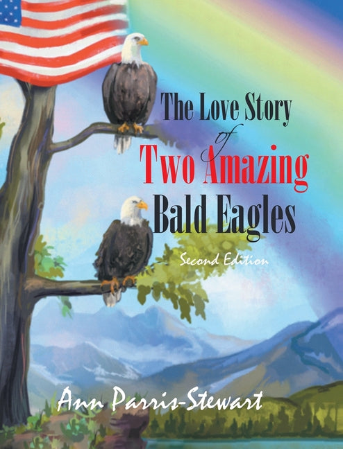 The Love Story of Two Amazing Bald Eagles: Second Edition - Hardcover by Books by splitShops