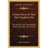 Cosmic Forces As They Were Taught In Mu: The Ancient Tale That Religion And Science Are Twin Sisters