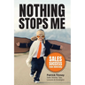 Nothing Stops Me: Sales Success from Adversity