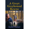 A Greyt Greyhound Rescue: A Rachel Chance and Will Keller Mystery