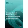 Entropy-Based Applications in Economics, Finance, and Management