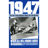 1947: When All Hell Broke Loose in Baseball