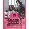 Adobe InDesign 2024 For Beginners: The Comprehensive Guide to Unlocking Adobe InDesign's Power to Create Professional Layouts and Designs