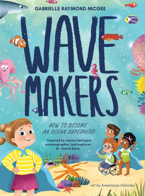 Wave Makers: How To Become An Ocean Superhero - Hardcover by Books by splitShops