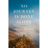 No Journey Is Done Alone