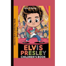 Elvis Presley children's book: Discover How a Little Boy Made Music Magic