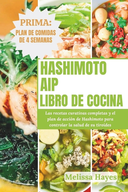 Libro de cocina AIP de Hashimoto: Las recetas curativas completas y el plan de acción de Hashimoto para controlar la salud de su tiroides - Paperback by Books by splitShops