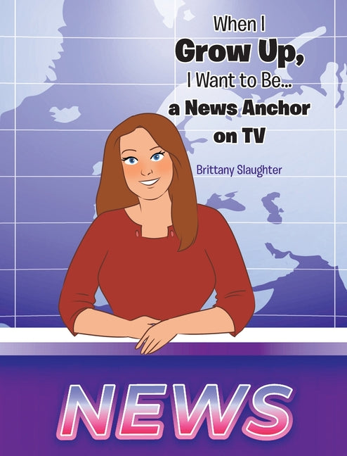 When I Grow Up, I Want to Be... a News Anchor on TV - Hardcover by Books by splitShops