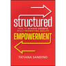 Structured Empowerment: How to Achieve Growth While Promoting Agility