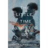 The Little Time Allotted Us