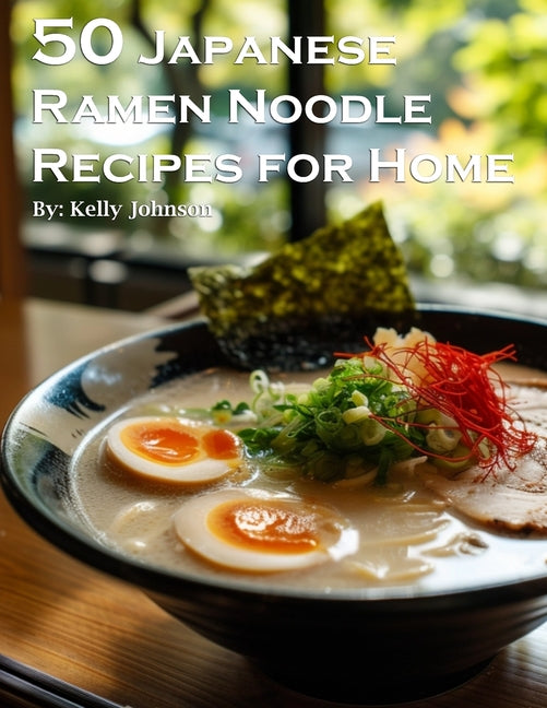 50 Japanese Ramen Noodles Recipes for Home - Paperback by Books by splitShops