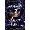 A Bargain of Shadow and Flame