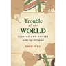 Trouble of the World: Slavery and Empire in the Age of Capital