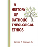 History of Catholic Theological Ethics