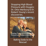 Stopping High Blood Pressure with Oxygen; Dr. Otto Warburg & Dr. Robert Young's recent discoveries.: Treating The Causes of High Blood Pressure with O