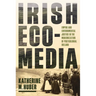 Irish Ecomedia: Empire and Environmental Justice in the Modernization of Postcolonial Ireland