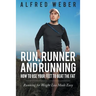 Run, Runner and Running: How to Use Your Feet to Beat the Fat: Running for Weight Loss Made Easy