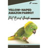 Yellow-Naped Amazon Parrot: Pet bird guide
