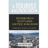 Greater Than a Tourist-Edinburgh Scotland United Kingdom: 50 Travel Tips from a Local