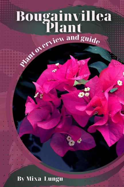 Bougainvillea Plant: Plant overview and guide - Paperback by Books by splitShops