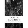 God Is, God Isn't: A Science of Mind Primer Based upon the writings of Emma Curtis Hopkins
