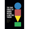 The Four Forces of Human Nature: A Unifying Theory
