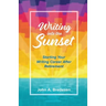 Writing into the Sunset: Starting Your Writing Career After Retirement