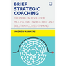 Brief Strategic Coaching: The Problem Resolution Process That Inspired Brief and Solution-Focused Thinking