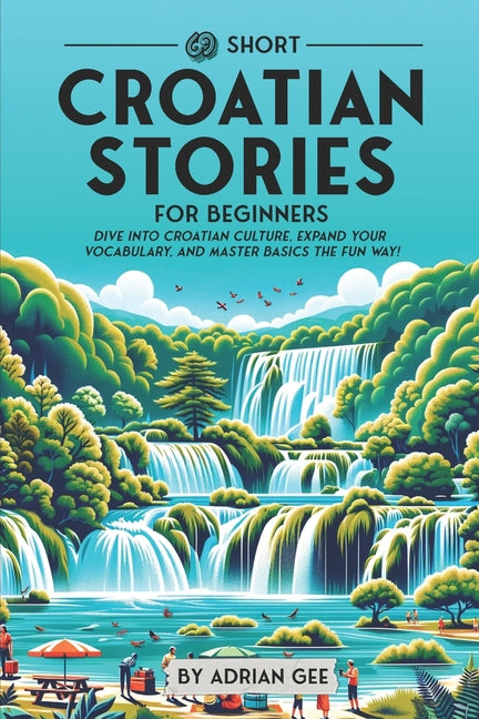 69 Short Croatian Stories for Beginners: Dive Into Croatian Culture, Expand Your Vocabulary, and Master Basics the Fun Way! - Paperback by Books by splitShops