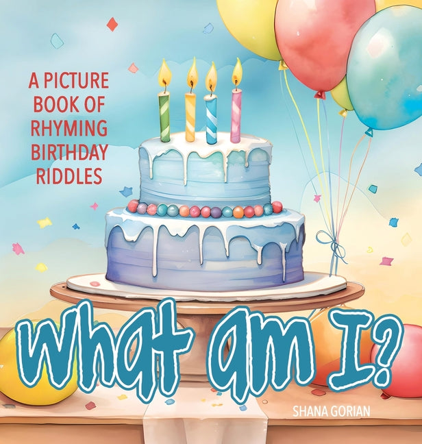 What Am I? Birthday: A Picture Book of Read-Aloud, Rhyming Birthday Riddles - Hardcover by Books by splitShops