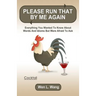 Please Run That By Me Again: Everything You Wanted to Know About Words and Idioms but Were Afraid to Ask